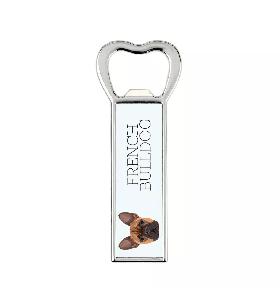 French Bulldog, Frenchie - bottle opener with a picture and inscription for beer by Art-Dog
