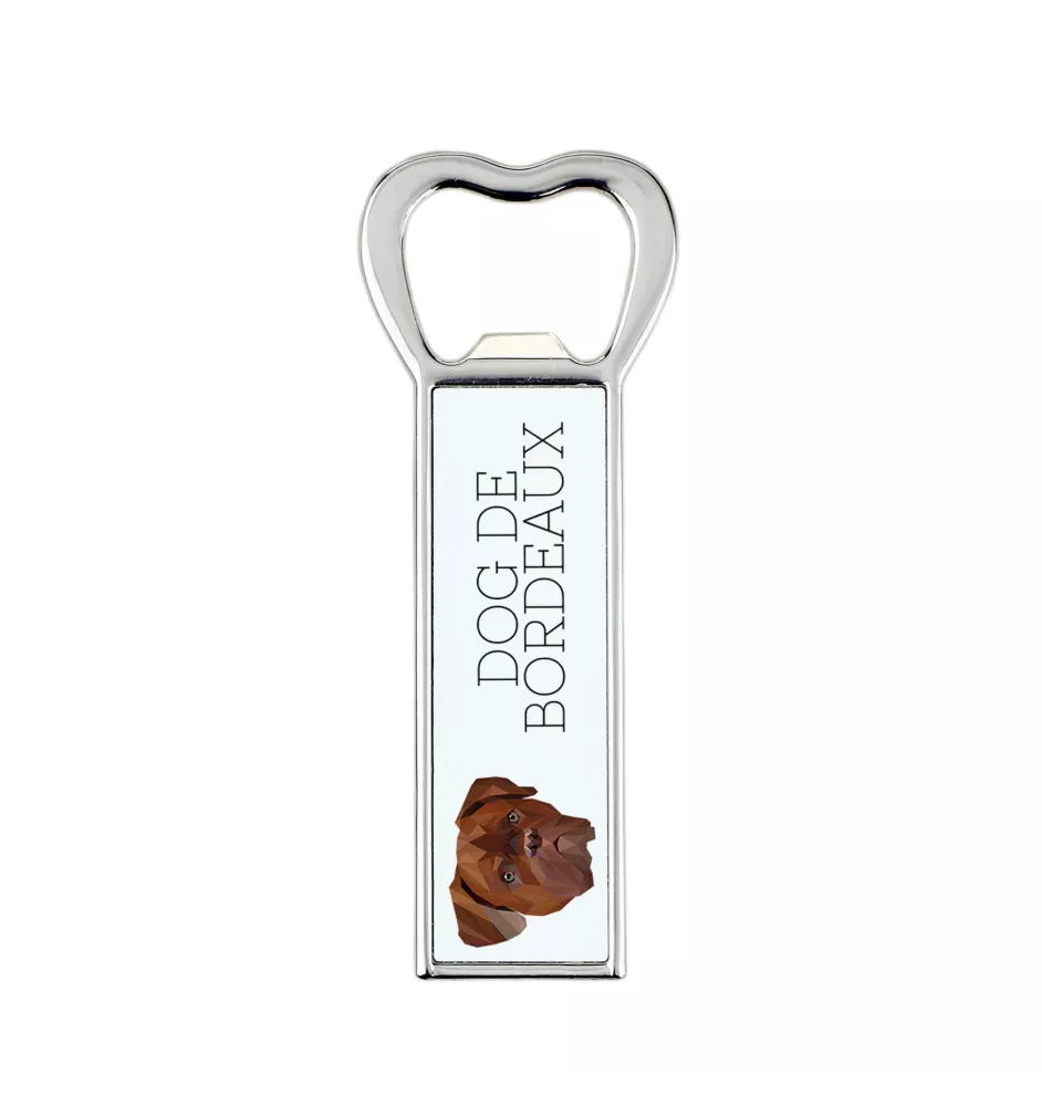 Dogue de Bordeaux, French Mastiff, Bordeauxdog - bottle opener with a picture and inscription for beer by Art-Dog