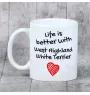 West Highland White Terrier kubek z psem life is better Art-Dog